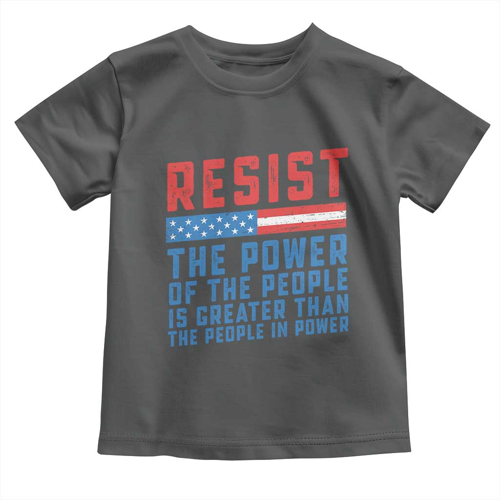 Funny Resist The Power Of The People Is Greater Than The People In Power Toddler T Shirt TS11 Dark Heather Print Your Wear