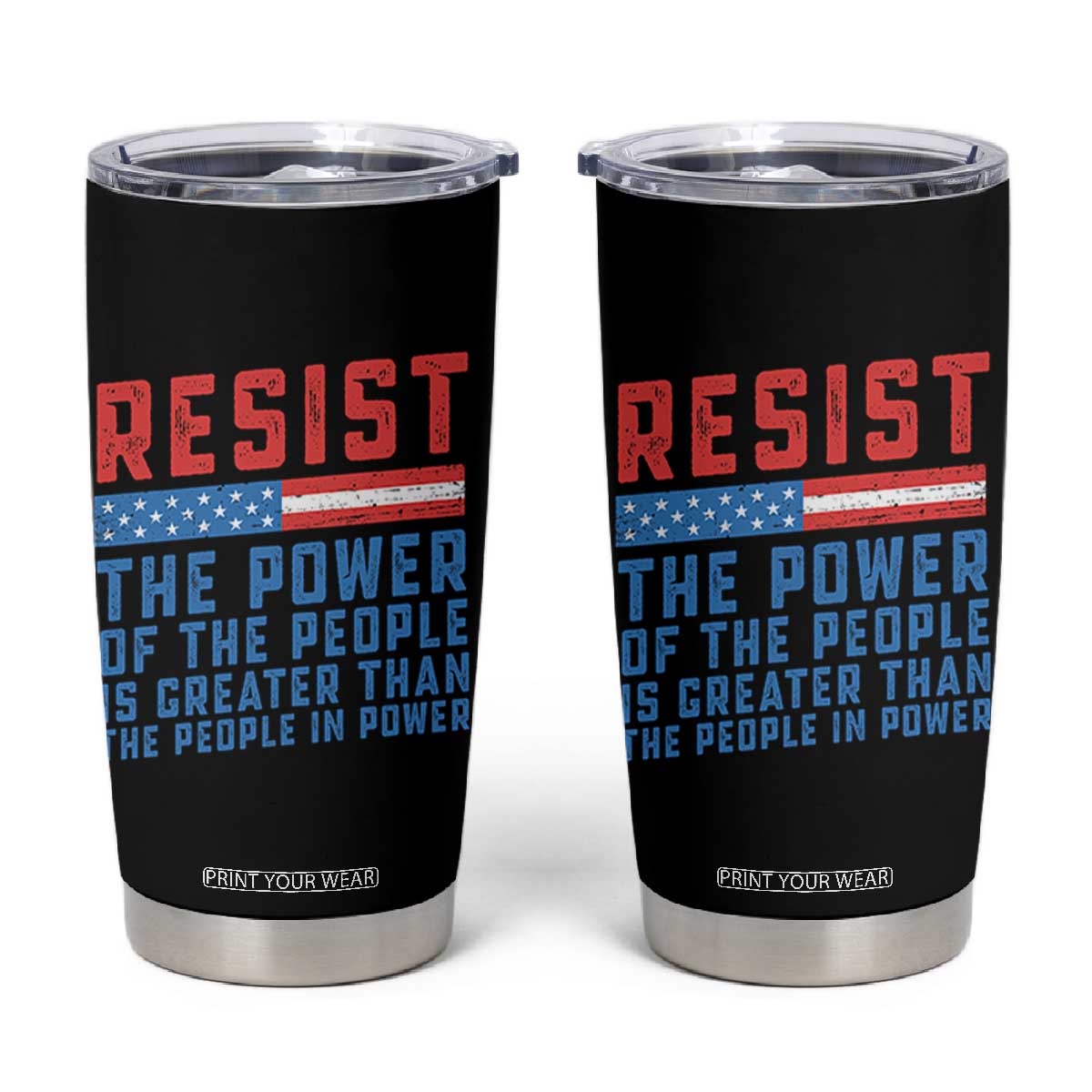 Funny Resist The Power Of The People Is Greater Than The People In Power Tumbler Cup TS11 Black Print Your Wear
