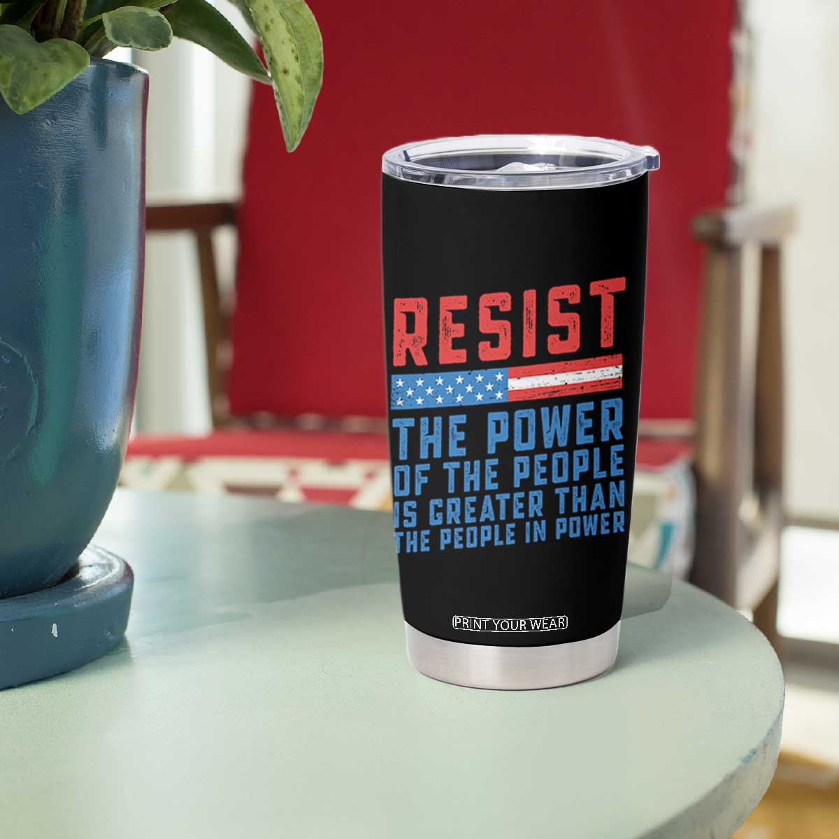 Funny Resist The Power Of The People Is Greater Than The People In Power Tumbler Cup TS11 Print Your Wear