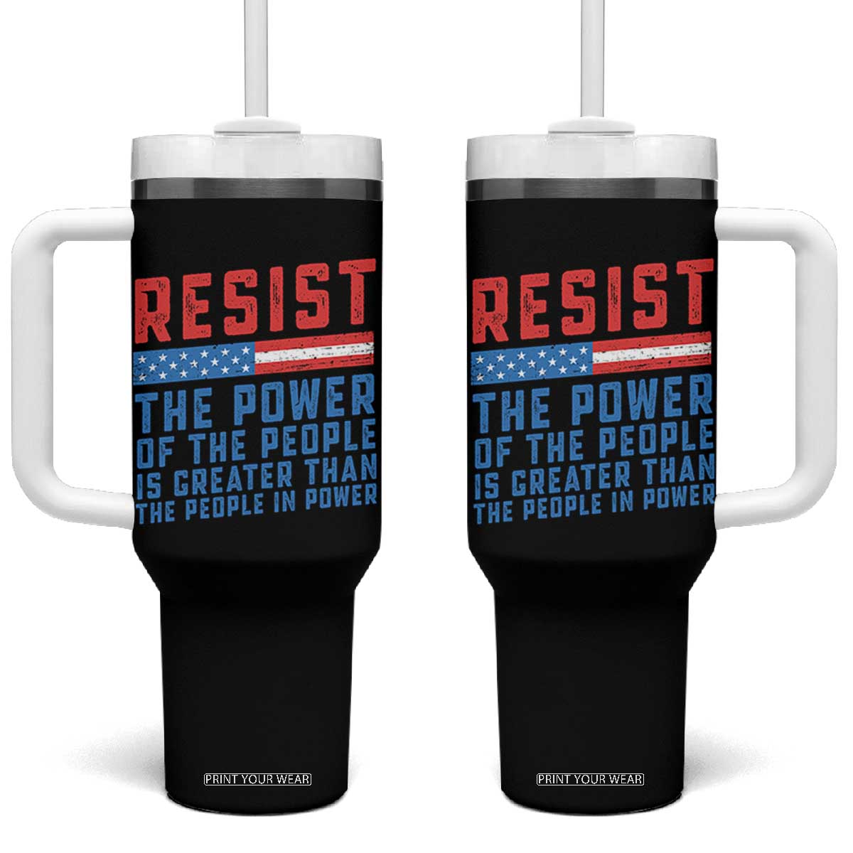 Funny Resist The Power Of The People Is Greater Than The People In Power Tumbler With Handle TS11 One Size: 40 oz Black Print Your Wear