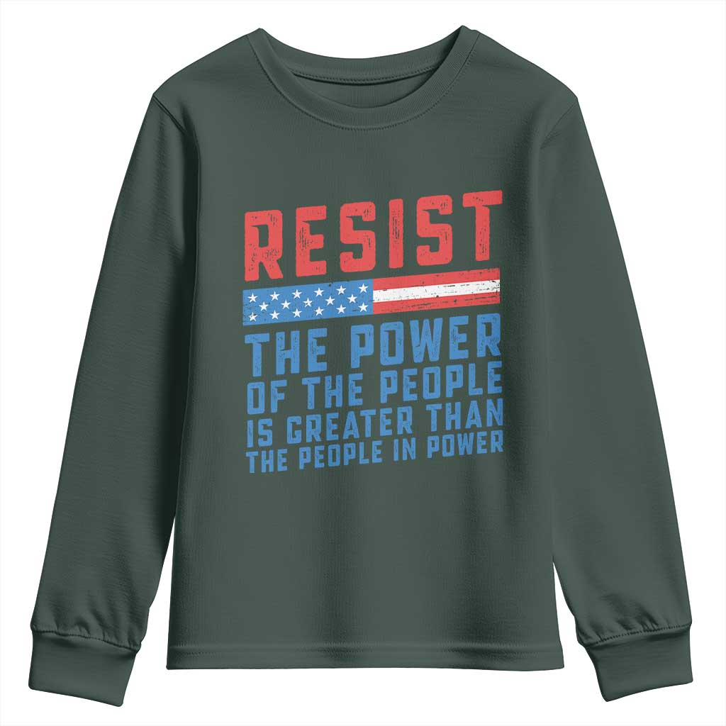 Funny Resist The Power Of The People Is Greater Than The People In Power Youth Sweatshirt TS11 Dark Forest Green Print Your Wear