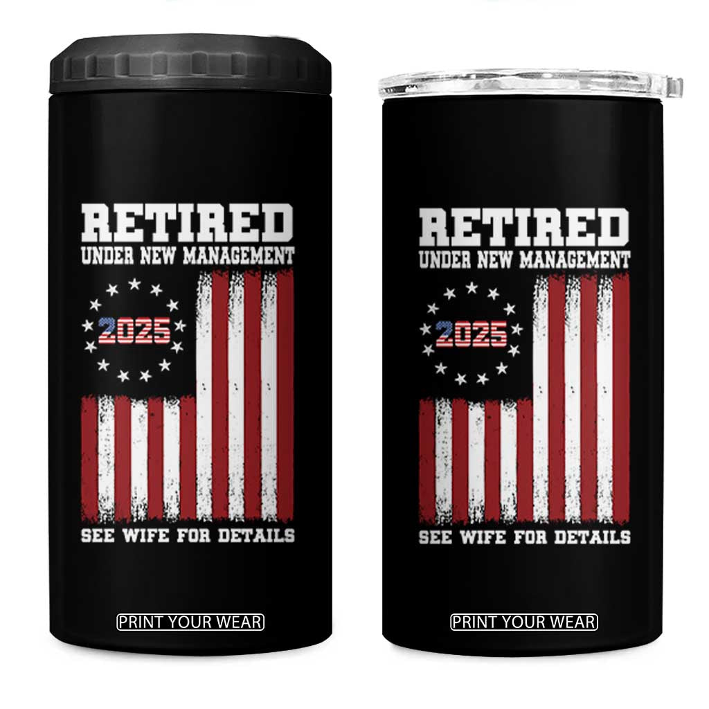 Funny Retired 2025 4 in 1 Can Cooler Tumbler Under New Management See Wife for Details American Flag TS10 One Size: 16 oz Black Print Your Wear