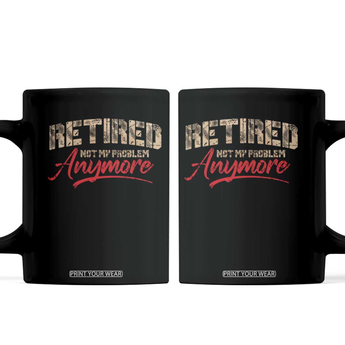 Funny Retired 2025 Coffee Mug Retirement Not My Problem Anymore TS10 Black Print Your Wear