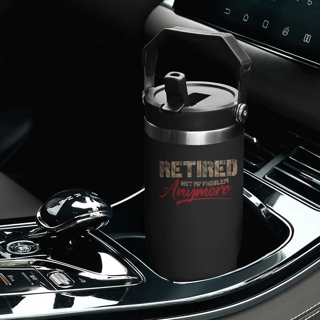 Funny Retired Flip Straw Tumbler Retirement Not My Problem Anymore TS10 Print Your Wear