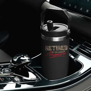 Funny Retired 2025 Flip Straw Tumbler Retirement Not My Problem Anymore TS10 Print Your Wear