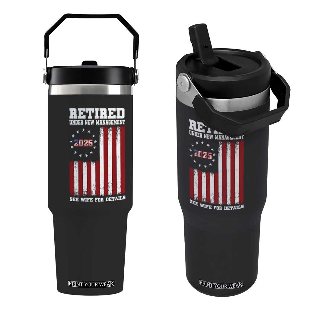 Funny Retired 2025 Flip Straw Tumbler Under New Management See Wife for Details American Flag TS10 One Size: 30 oz Black Print Your Wear