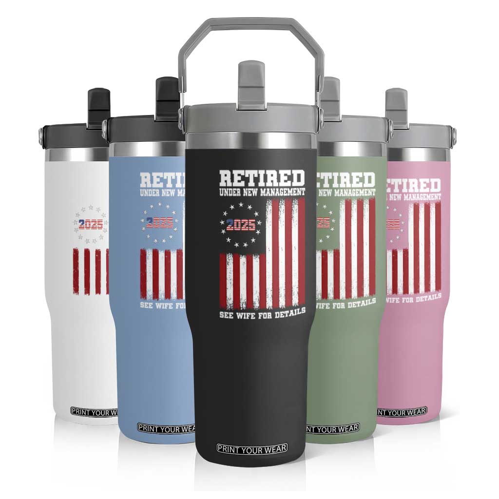 Funny Retired 2025 Flip Straw Tumbler Under New Management See Wife for Details American Flag TS10 Print Your Wear