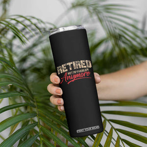Funny Retired 2025 Skinny Tumbler Retirement Not My Problem Anymore TS10 Print Your Wear
