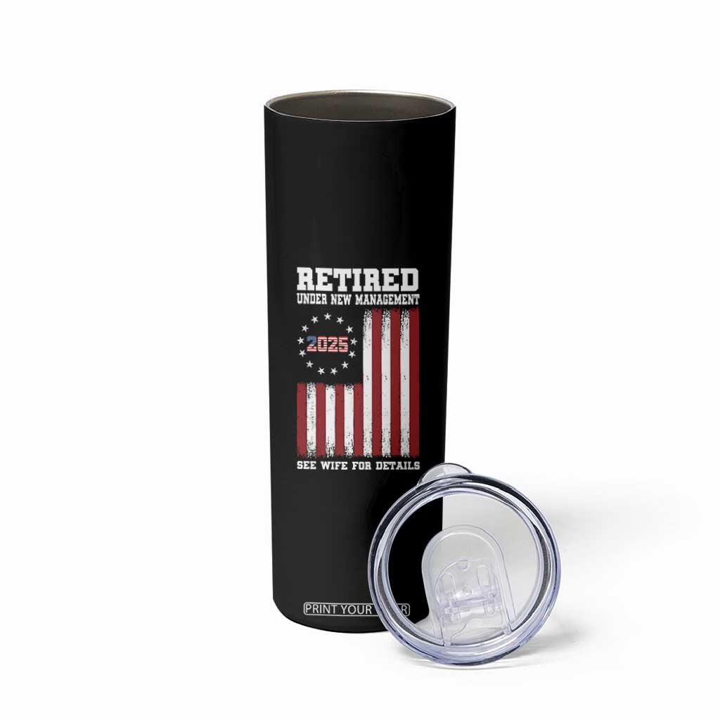 Funny Retired 2025 Skinny Tumbler Under New Management See Wife for Details American Flag TS10 Print Your Wear