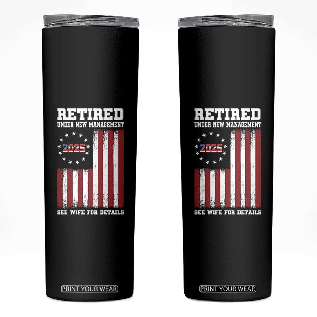 Funny Retired 2025 Skinny Tumbler Under New Management See Wife for Details American Flag TS10 Black Print Your Wear