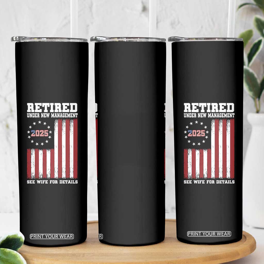 Funny Retired 2025 Skinny Tumbler Under New Management See Wife for Details American Flag TS10 Print Your Wear