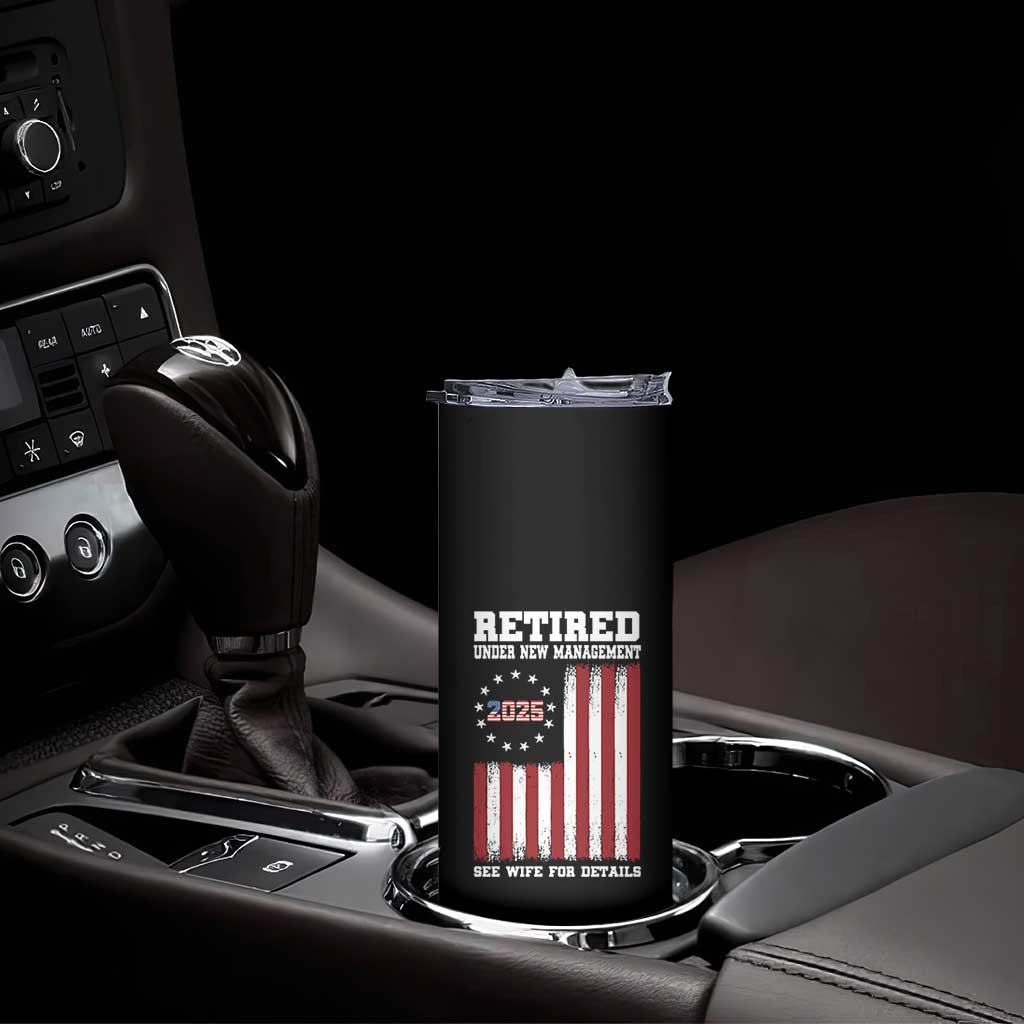 Funny Retired 2025 Skinny Tumbler Under New Management See Wife for Details American Flag TS10 Print Your Wear