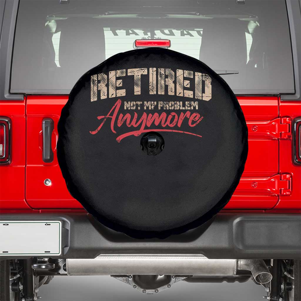 Funny Retired Spare Tire Cover Retirement Not My Problem Anymore TS10 Black Print Your Wear