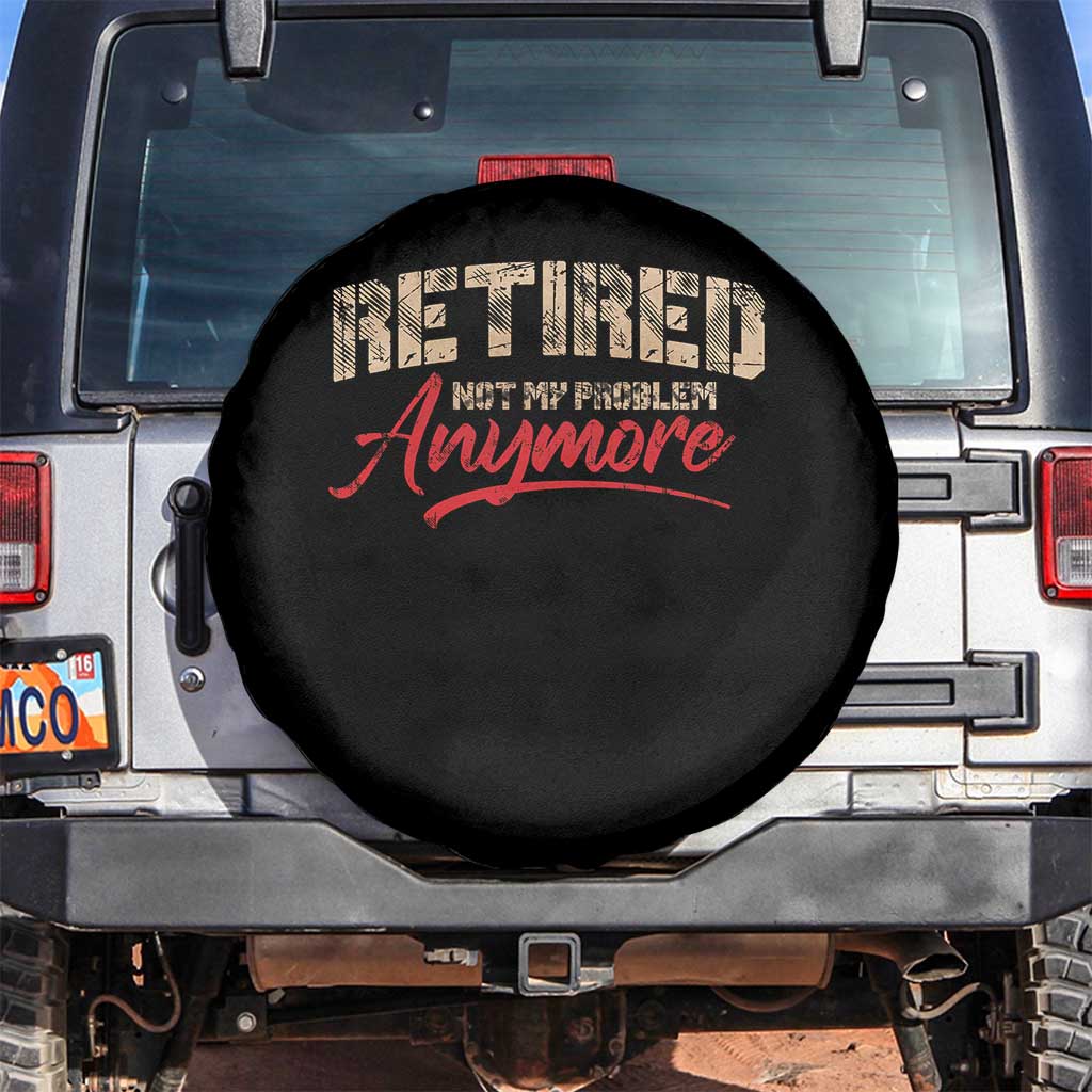 Funny Retired 2025 Spare Tire Cover Retirement Not My Problem Anymore TS10 No hole Black Print Your Wear