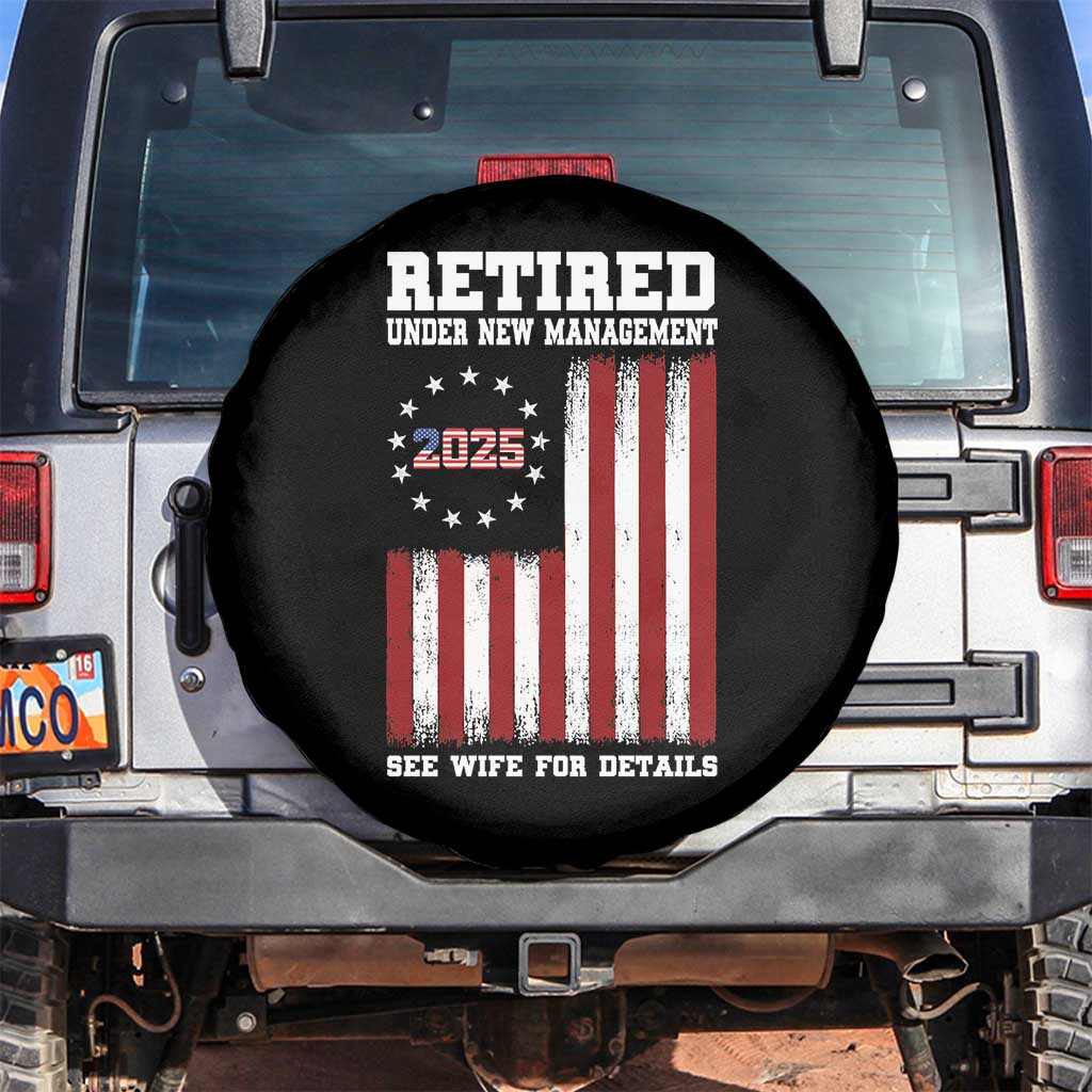 Funny Retired 2025 Spare Tire Cover Under New Management See Wife for Details American Flag TS10 No hole Black Print Your Wear