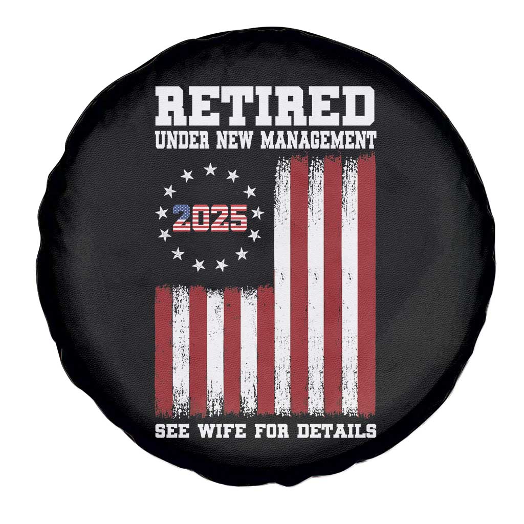 Funny Retired 2025 Spare Tire Cover Under New Management See Wife for Details American Flag TS10 Print Your Wear