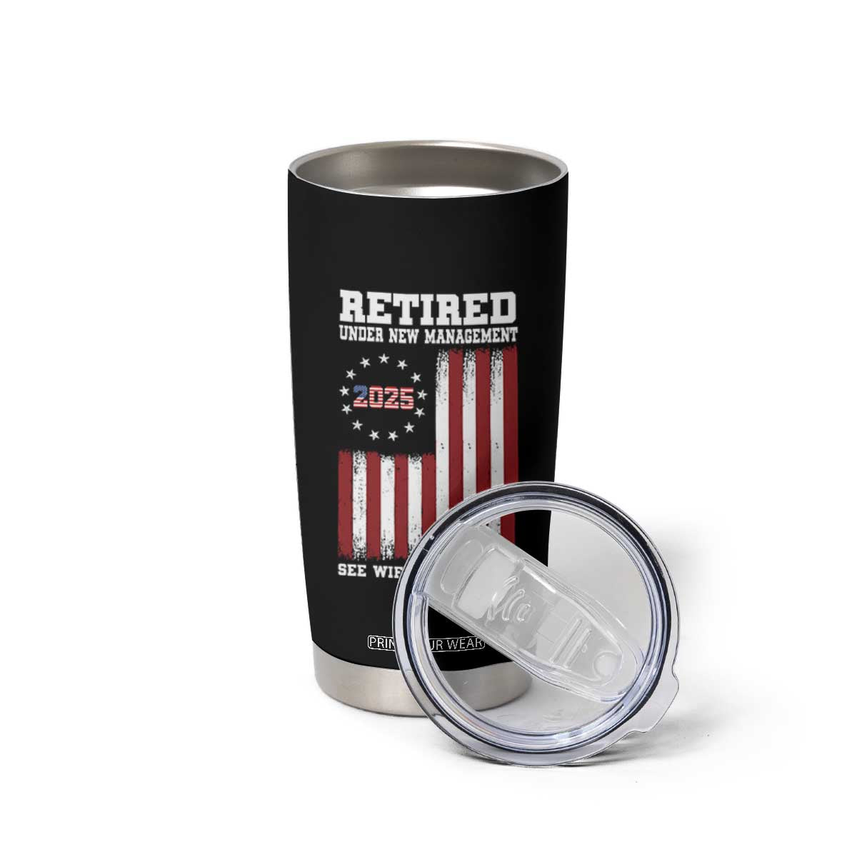 Funny Retired 2025 Tumbler Cup Under New Management See Wife for Details American Flag TS10 Print Your Wear