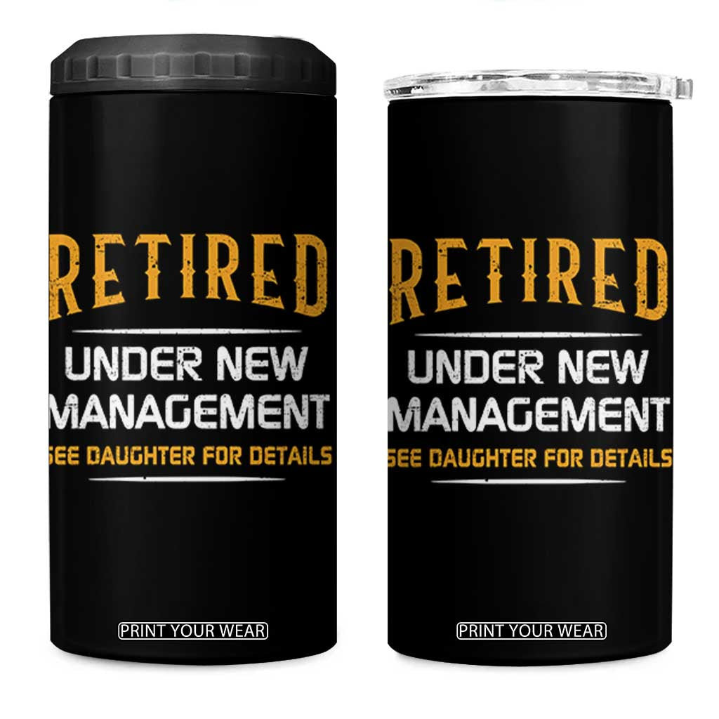Funny Retired Under New Management See Daughter For Details 4 in 1 Can Cooler Tumbler Dad Mom Retirement TS11 One Size: 16 oz Black Print Your Wear