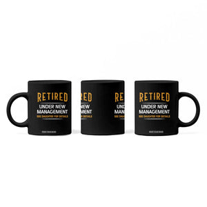 Funny Retired Under New Management See Daughter For Details Coffee Mug Dad Mom Retirement TS11 Print Your Wear