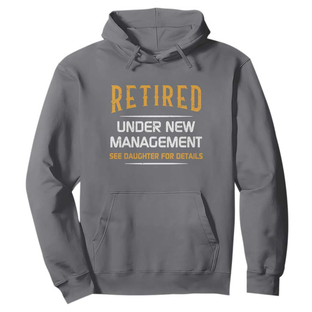 Funny Retired Under New Management See Daughter For Details Hoodie Dad Mom Retirement TS11 Charcoal Print Your Wear
