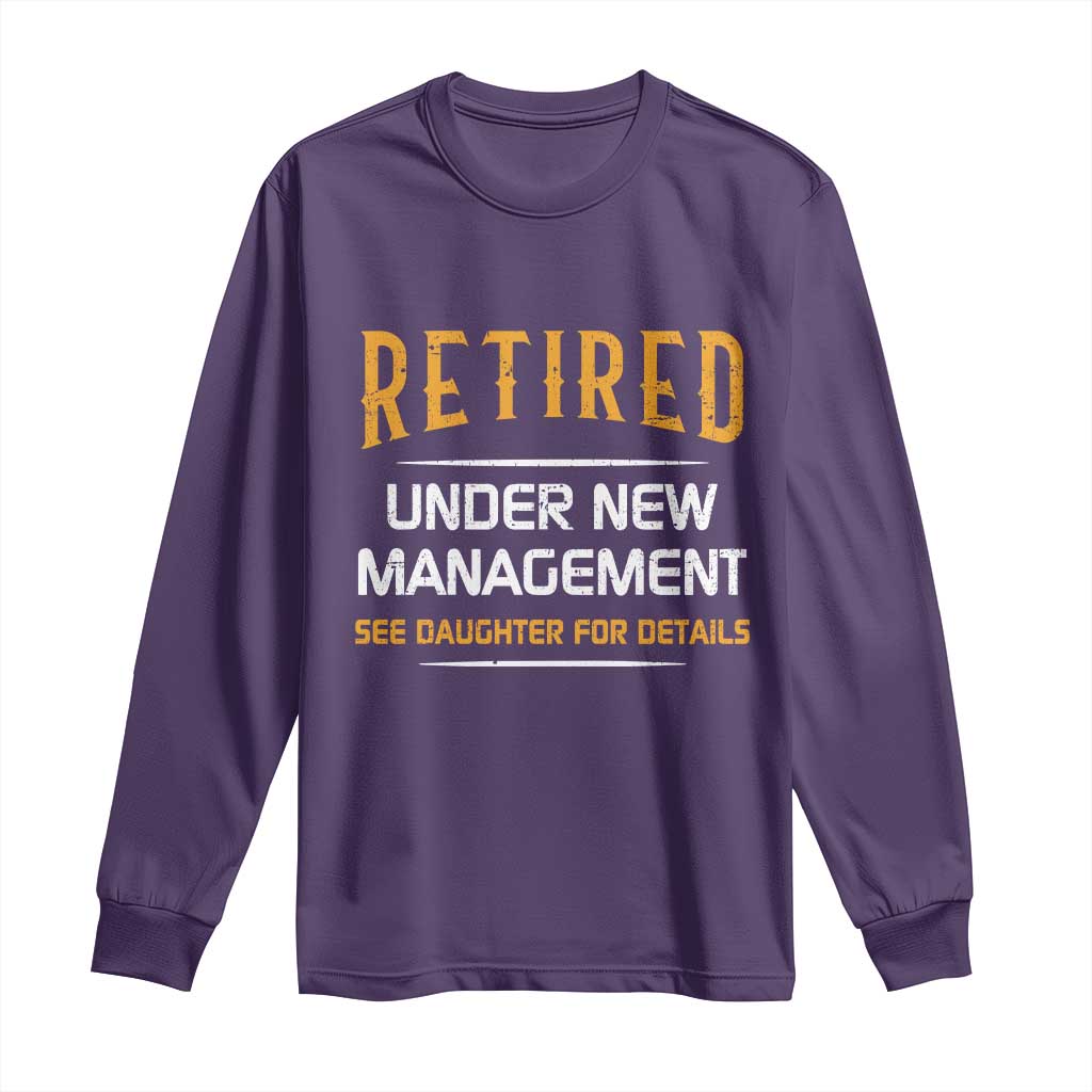 Funny Retired Under New Management See Daughter For Details Long Sleeve Shirt Dad Mom Retirement TS11 Purple Print Your Wear