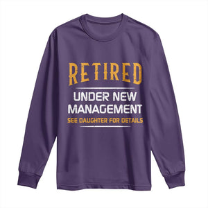 Funny Retired Under New Management See Daughter For Details Long Sleeve Shirt Dad Mom Retirement TS11 Purple Print Your Wear