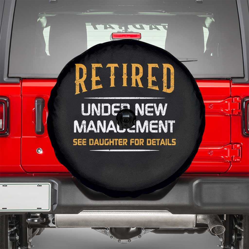 Funny Retired Under New Management See Daughter For Details Spare Tire Cover Dad Mom Retirement TS11 Black Print Your Wear
