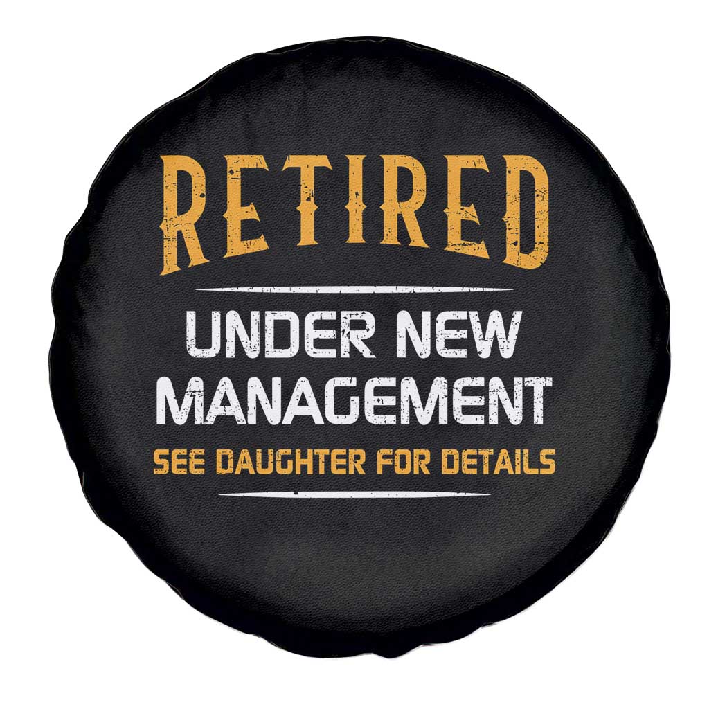 Funny Retired Under New Management See Daughter For Details Spare Tire Cover Dad Mom Retirement TS11 Print Your Wear