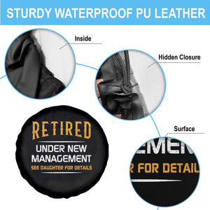Funny Retired Under New Management See Daughter For Details Spare Tire Cover Dad Mom Retirement TS11 Print Your Wear
