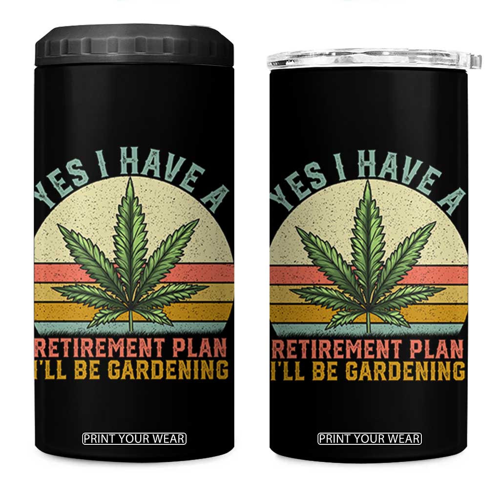 Funny Retired Weed Lovers 4 in 1 Can Cooler Tumbler Vintage I Have a Retirement Plan Gardening 420 Gift TS10 One Size: 16 oz Black Print Your Wear