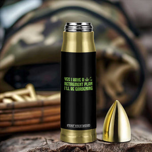 Funny Retired Weed Lovers Bullet Tumbler I Have a Retirement Plan Gardening Marijuana 420 Gift TS10 Print Your Wear