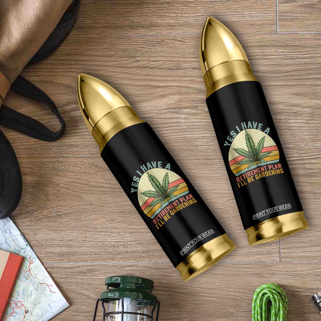 Funny Retired Weed Lovers Bullet Tumbler Vintage I Have a Retirement Plan Gardening 420 Gift TS10 Print Your Wear