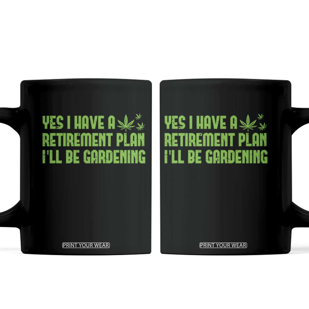 Funny Retired Weed Lovers Coffee Mug I Have a Retirement Plan Gardening Marijuana 420 Gift TS10 Black Print Your Wear