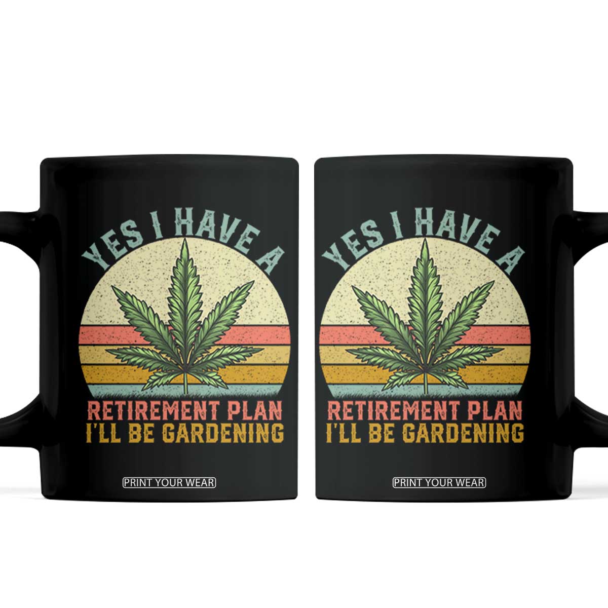 Funny Retired Weed Lovers Coffee Mug Vintage I Have a Retirement Plan Gardening 420 Gift TS10 Black Print Your Wear