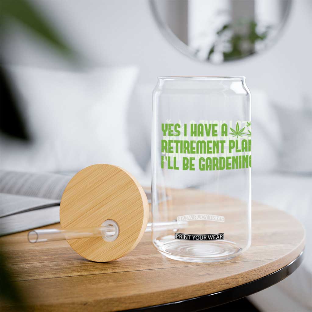 Funny Retired Weed Lovers Glass Can I Have a Retirement Plan Gardening Marijuana 420 Gift TS10 Print Your Wear