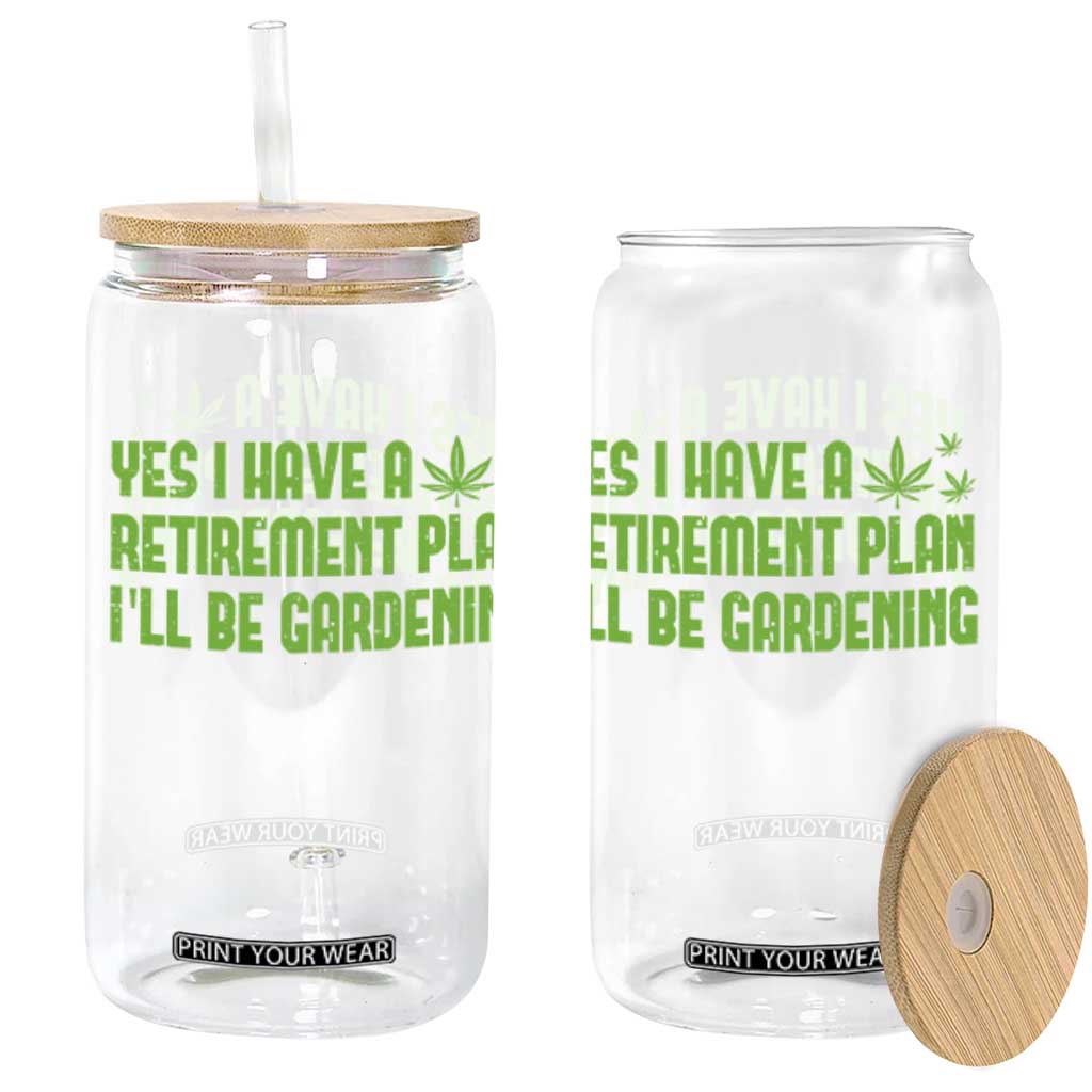 Funny Retired Weed Lovers Glass Can I Have a Retirement Plan Gardening Marijuana 420 Gift TS10 Black Print Your Wear
