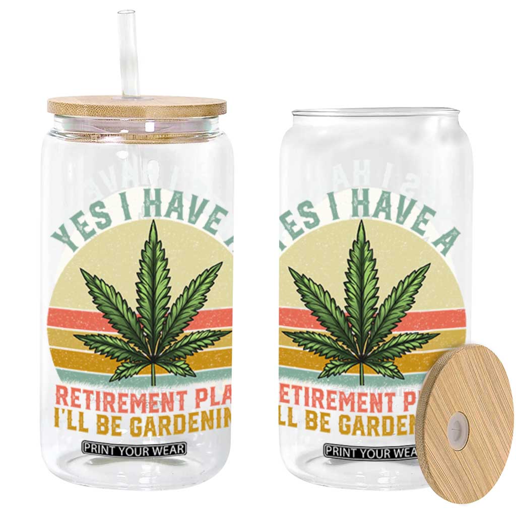 Funny Retired Weed Lovers Glass Can Vintage I Have a Retirement Plan Gardening 420 Gift TS10 Black Print Your Wear