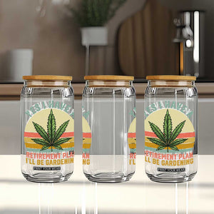 Funny Retired Weed Lovers Glass Can Vintage I Have a Retirement Plan Gardening 420 Gift TS10 Print Your Wear