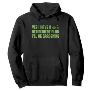 Funny Retired Weed Lovers Hoodie I Have a Retirement Plan Gardening Marijuana 420 Gift TS10 Black Print Your Wear