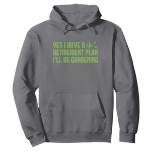 Funny Retired Weed Lovers Hoodie I Have a Retirement Plan Gardening Marijuana 420 Gift TS10 Charcoal Print Your Wear