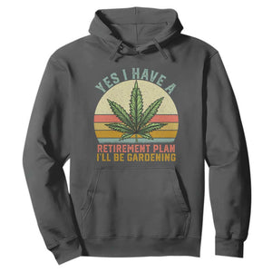Funny Retired Weed Lovers Hoodie Vintage I Have a Retirement Plan Gardening 420 Gift TS10 Dark Heather Print Your Wear