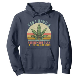 Funny Retired Weed Lovers Hoodie Vintage I Have a Retirement Plan Gardening 420 Gift TS10 Navy Print Your Wear