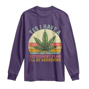 Funny Retired Weed Lovers Long Sleeve Shirt Vintage I Have a Retirement Plan Gardening 420 Gift TS10 Purple Print Your Wear