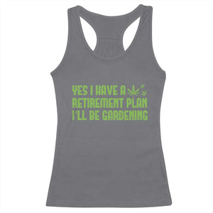 Funny Retired Weed Lovers Racerback Tank Top I Have a Retirement Plan Gardening Marijuana 420 Gift TS10 Charcoal Print Your Wear