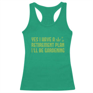 Funny Retired Weed Lovers Racerback Tank Top I Have a Retirement Plan Gardening Marijuana 420 Gift TS10 Irish Green Print Your Wear
