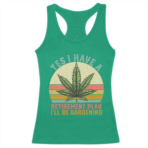 Funny Retired Weed Lovers Racerback Tank Top Vintage I Have a Retirement Plan Gardening 420 Gift TS10 Irish Green Print Your Wear