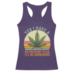 Funny Retired Weed Lovers Racerback Tank Top Vintage I Have a Retirement Plan Gardening 420 Gift TS10 Purple Print Your Wear