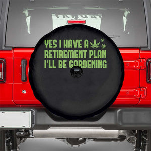 Funny Retired Weed Lovers Spare Tire Cover I Have a Retirement Plan Gardening Marijuana 420 Gift TS10 Black Print Your Wear