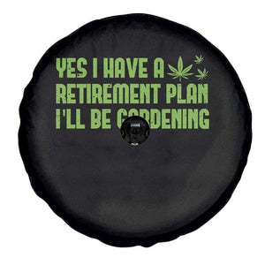 Funny Retired Weed Lovers Spare Tire Cover I Have a Retirement Plan Gardening Marijuana 420 Gift TS10 Print Your Wear