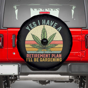 Funny Retired Weed Lovers Spare Tire Cover Vintage I Have a Retirement Plan Gardening 420 Gift TS10 Black Print Your Wear